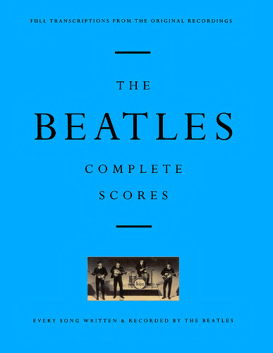 The Beatles Complete Scores: Every Song Written & Recorded By the Beatles