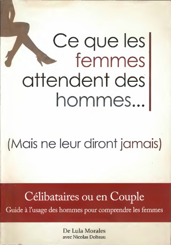 Ce que les femmes attendent des hommes : (mais ne leur diront jamais)