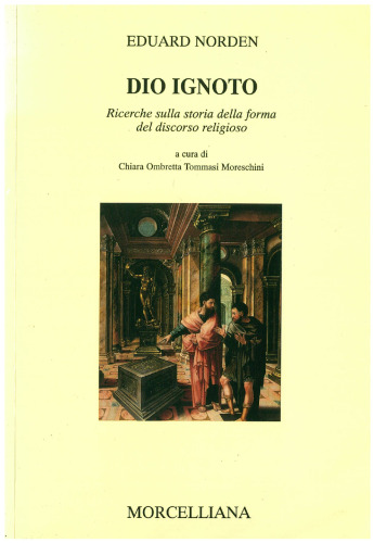 Agnostos Theos - Dio ignoto. Ricerche sulla storia della forma del discorso religioso