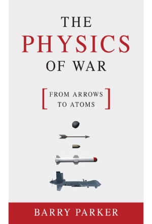 The Physics of War  From Arrows to Atoms