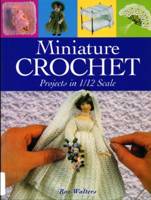 Miniature Crochet  Projects in 112 Scale