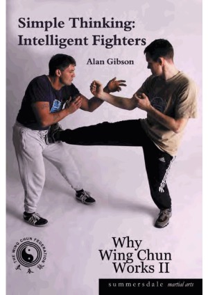 Simple Thinking  Intelligent Fighters (Why Wing Chun Works II)