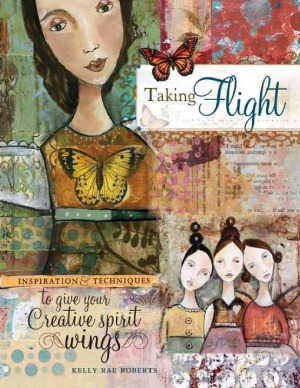 Taking Flight  Inspiration And Techniques To Give Your Creative Spirit Wings