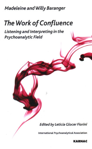 The Work of Confluence: Listening and Working and Interpreting in the Psychoanalytic Field