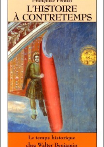 L’Histoire à contretemps. Le temps historique chez Walter Benjamin
