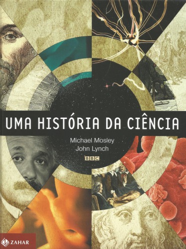 Uma História Da Ciência. Experiência, Poder e Paixão