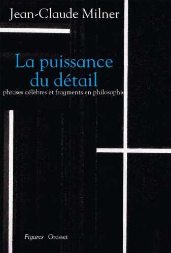 La puissance du détail - Phrases célèbres et fragments en philosophie