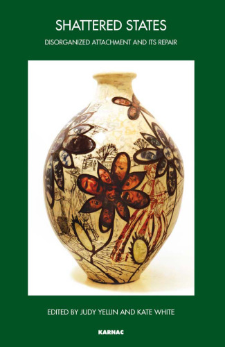 Shattered States: Disorganised Attachment and its Repair