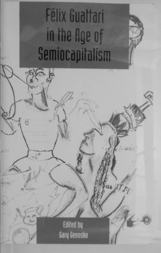 Félix Guattari in the Age of Semiocapitalism