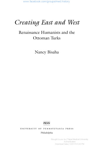 Creating East and West: Renaissance Humanists and the Ottoman Turks