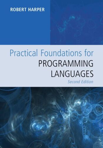 Practical Foundations for Programming Languages