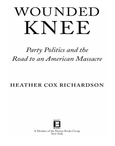 Wounded Knee: Party Politics and the Road to an American Massacre