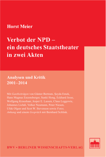 Verbot der NPD - ein deutsches Staatstheater in zwei Akten. Analysen und Kritik 2001–2014