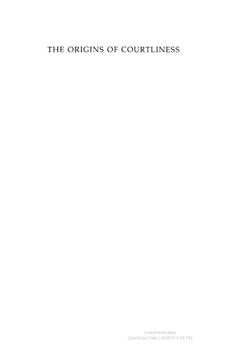 The Origins of Courtliness. Civilizing Trends and the Formation of Courtly Ideals, 939-1210