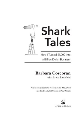 Shark Tales: How I Turned $1,000 into a Billion Dollar Business