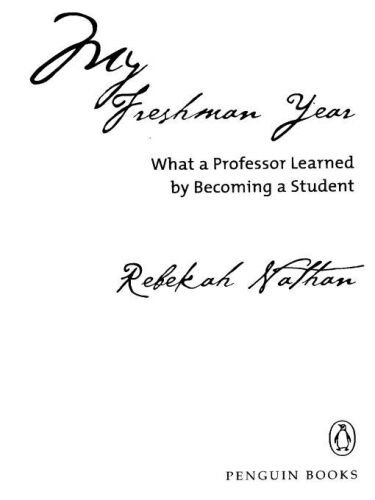 My Freshman Year: What a Professor Learned by Becoming a Student