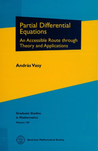 Partial Differential Equations: An Accessible Route Through Theory and Applications