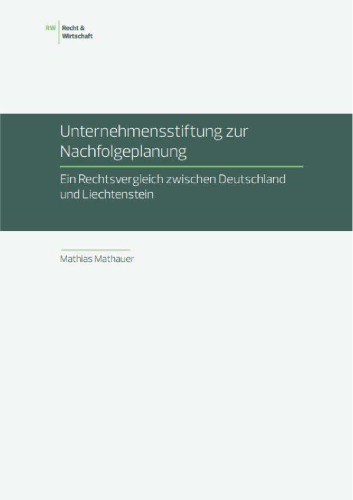 Unternehmensstiftung zur Nachfolgeplanung Ein Rechtsvergleich zwischen Deutschland und Liechtenstein