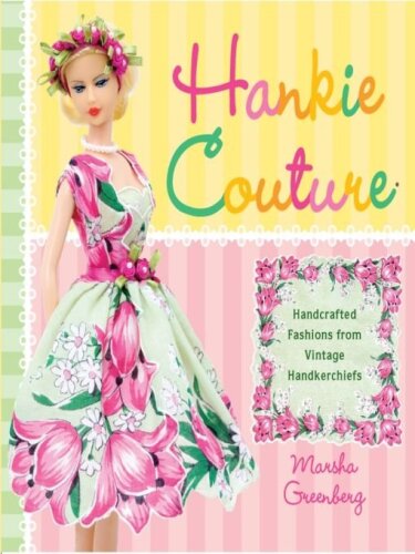 Hankie Couture  Hand-Crafted Fashions from Vintage Handkerchiefs