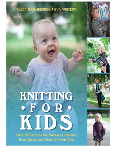 Knitting for Kids  Over 40 Patterns for Sweaters, Dresses, Hats, Socks, and More for Your Kids