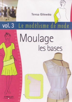Le modélisme de mode Tome 3 Moulage, les bases