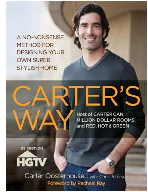 Carter’s Way  A No-Nonsense Method for Designing Your Own Super Stylish Home