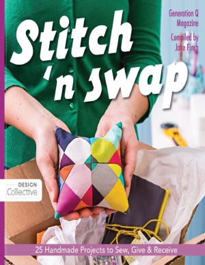 Stitch 'n Swap  25 Handmade Projects to Sew, Give & Receive
