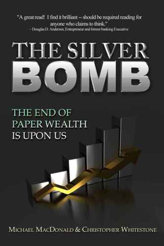 The Silver Bomb: The End Of Paper Wealth Is Upon Us