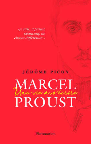 Marcel Proust : Une vie à s’écrire