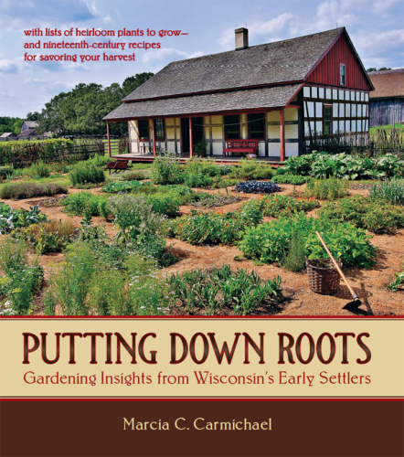 Putting Down Roots  Gardening Insights from Wisconsin's Early Settlers