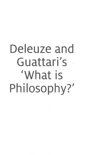Deleuze and Guattari’s ’What is Philosophy?’: A Reader’s Guide