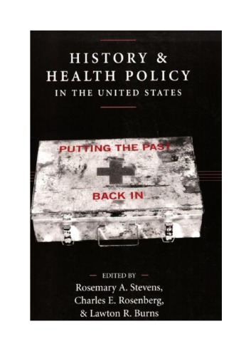 History and Health Policy in the United States: Putting the Past Back In