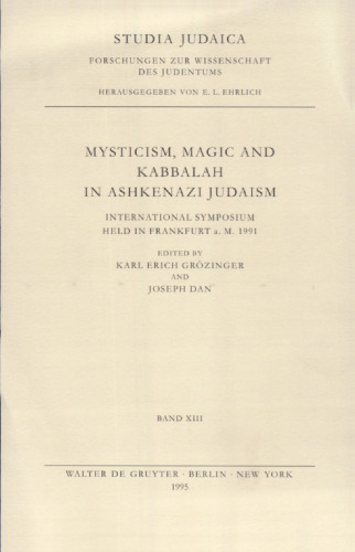 Mysticism, Magic and Kabbalah in Ashkenazi Judaism: International Symposium Held in Frankfurt A.M. 1991