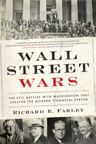 Wall Street Wars: The Epic Battles with Washington that Created the Modern Financial System
