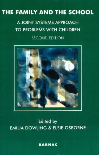 The Family and the School: A Joint Systems Approach to Problems with Children