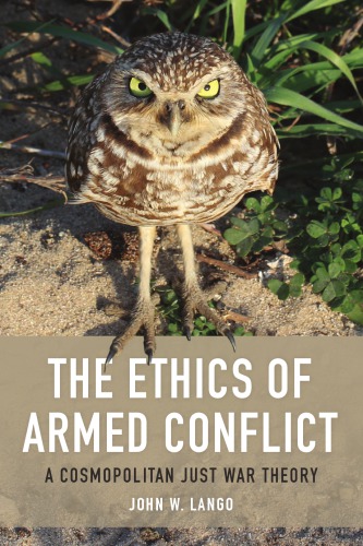 The Ethics of Armed Conflict: A Cosmopolitan Just War Theory
