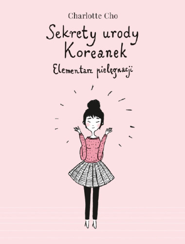 Sekrety urody Koreanek. Elementarz pielęgnacji