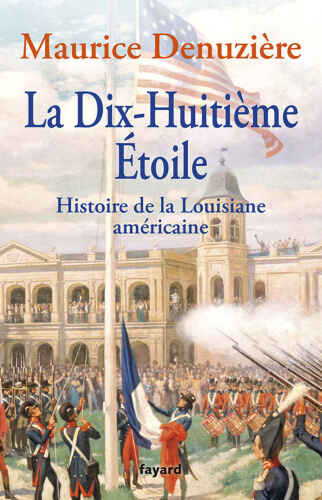 La Dix-Huitième Etoile: Histoire de la Louisiane américaine