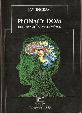 Płonący dom. Odkrywając tajemnice mózgu