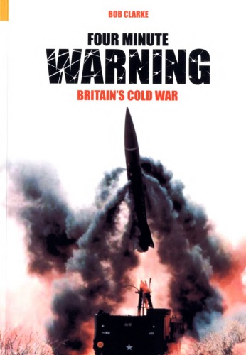 Four Minute Warning: Britain’s Cold War