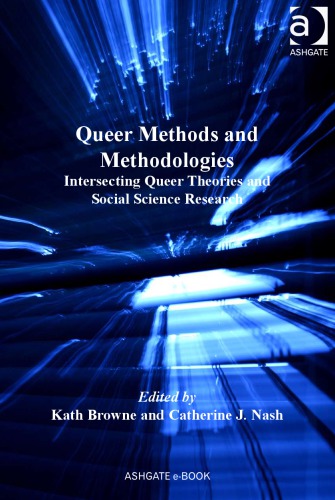 Queer Methods and Methodologies: Intersecting Queer Theories and Social Science Research