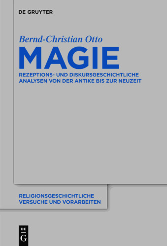 Magie: Rezeptions- und diskursgeschichtliche Analysen von der Antike bis zur Neuzeit