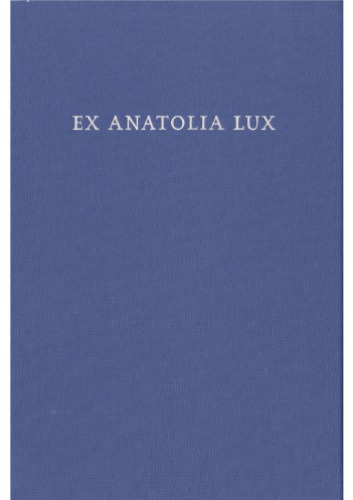 Ex Anatolia Lux: Anatolian and Indo-European Studies in honor of H. Craig Melchert on the occasion of his sixty-fifth birthday