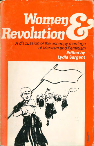 Women and revolution: a discussion of the unhappy marriage of Marxism and feminism