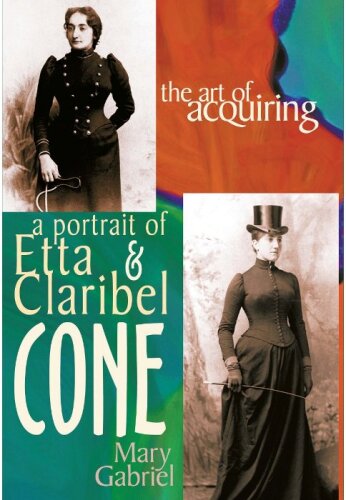 The Art of Acquiring  A Portrait of Etta and Claribel Cone