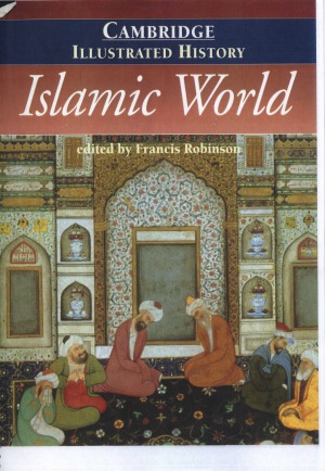 The Cambridge Illustrated History of the Islamic World