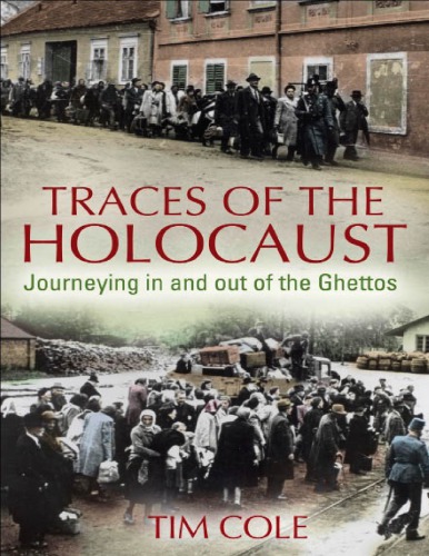 Traces of the Holocaust: Journeying in and out of the Ghettos