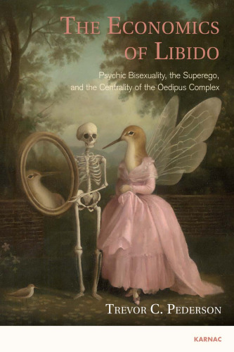 The Economics of Libido: Psychic Bisexuality, the Superego, and the Centrality of the Oedipus Complex