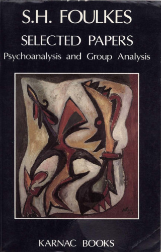 Selected Papers: Psychoanalysis and Group Analysis
