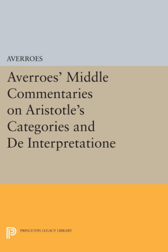 Averroes’ Middle Commentaries on Aristotle’s 